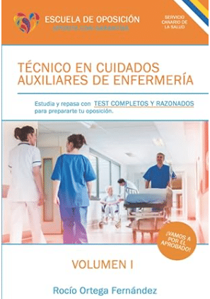 Técnico en Cuidados Auxiliares de Enfermería. Test completos y razonados. Volumen I SERVICIO CANARIO DE SALUD Técnico en Cuidados Auxiliares de Enfermería. Test completos y razonados. Volumen I SERVICIO CANARIO DE SALUD