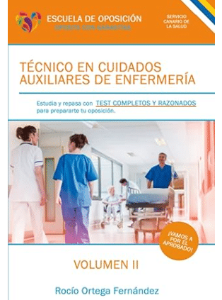 Técnico en Cuidados Auxiliares de Enfermería. Test completos y razonados. Volumen II SERVICIO CANARIO DE SALUD